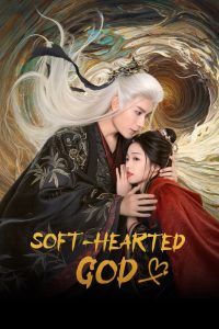 Soft-Hearted God S01 (Episode 21 – 26 Added) | Chinese Series