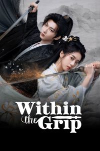 Within the Grip S01 (Episode 1 – 14 Added) | Chinese Series