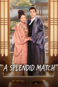 A Splendid Match S01 (Episode 28 – 32 Added) | Chinese Series
