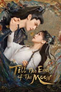 Till The End of The Moon S01 (Episode 1 – 25 Added) | Chinese Series