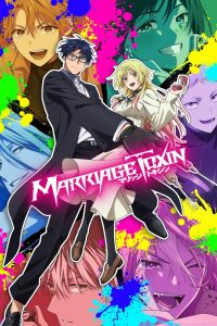 Marriage Toxin S01 (Episode 10 – 12 Added) | Anime Series