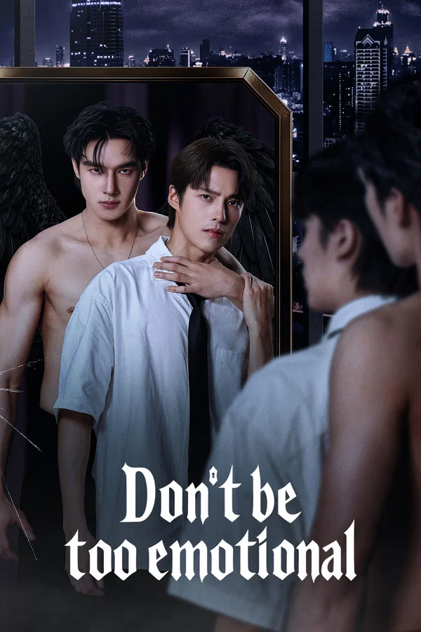 Don’t Be Too Emotional S01 (Episode 1 – 6 Added) | Thai Series